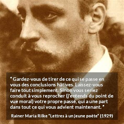 Rainer Maria Rilke Gardez Vous De Tirer De Ce Qui Se Passe