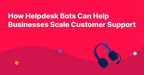 How Helpdesk Bots Can Help Businesses Scale Customer Support - Capacity
