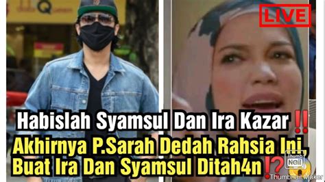 H4bislah SOL Dan Ira Kazar Akhirnya P Sarah Dedah Rahsia Ini YouTube