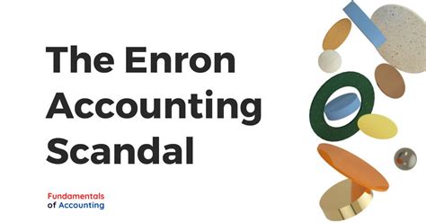 The Infamous Enron Accounting Scandal