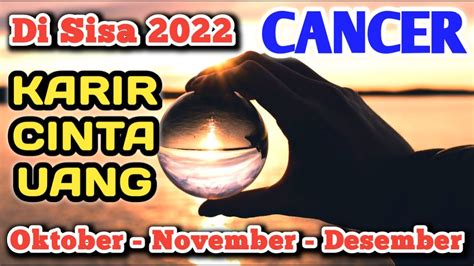 CANCER KARIR CINTA UANG Bulan OKTOBER NOVEMBER DESEMBER 2022 Tarot