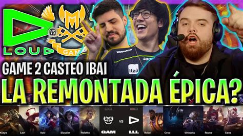 Ibai Castea La Remontada M S Loca Del Mundial Loud Vs Gam Game