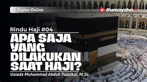 RINDU HAJI 04 APA SAJA YANG DILAKUKAN SAAT HAJI Ustadz M Abduh