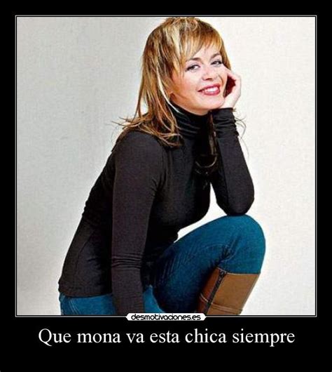 Que Mona Va Esta Chica Siempre Desmotivaciones