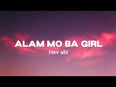 Alam Mo Ba Girl Hev Abi Lyrics YouTube