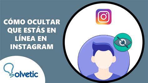 Aprende a Ocultar tu Estado de En línea en Instagram