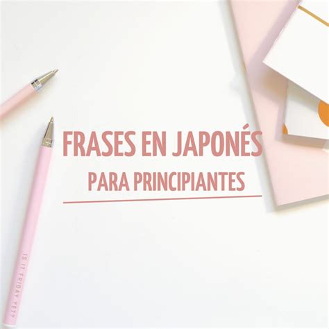 Frases En Japonés Para Principiantes Conociendo Japón