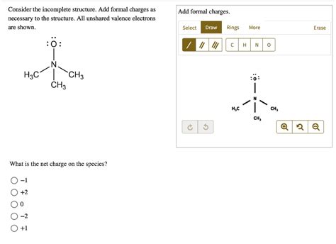 Solved Consider The Incomplete Structure Add Formal Charges As Necessary To The Structure All