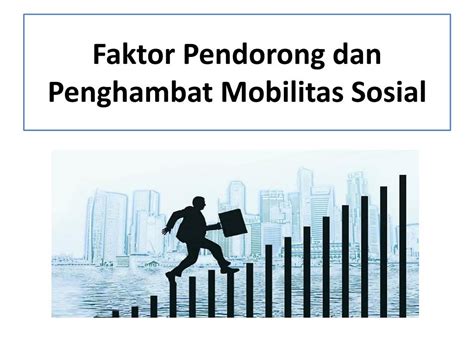 Faktor Pendorong Dan Penghambat Mobilitas Sosial Berbagi Informasi