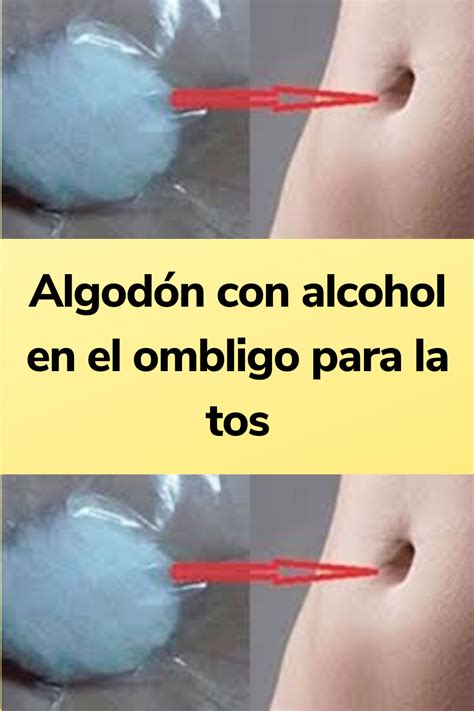 Algod N Con Alcohol En El Ombligo Para La Tos Remedios Para La Tos