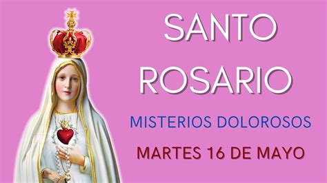 Santo Rosario De Hoy Martes De Mayo Por La Conversi N De Familiares