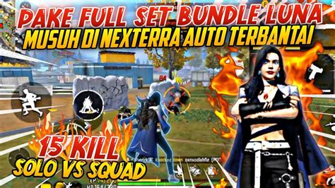 SOLO VS SQUAD PAKE FULL SET BUNDLE LUNA MUSUH DI MAP NEXTERRA AUTO