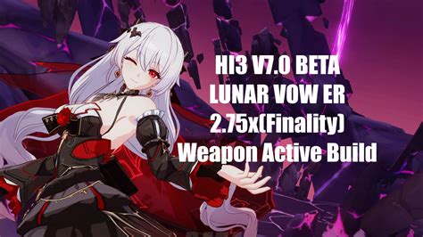 HI3 V7 0 BETA Lunar Vow ER 2 75x Weapon Active Build Honkai Impact 3rd