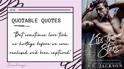 Quotable Quotes From The Novel Kiss The Stars By A L Jackson Kiss