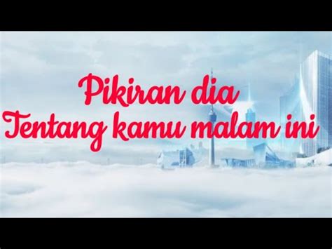 Yang Sedang Dia Pikirkan Tentang Kamu Malam Ini Youtube