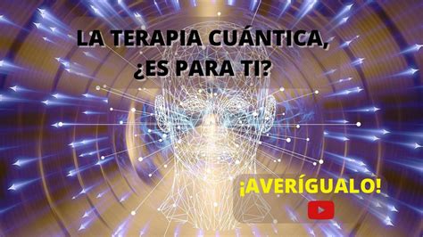 Terapia cuántica cómo funciona y cuál es su uso Terapia Cuántica