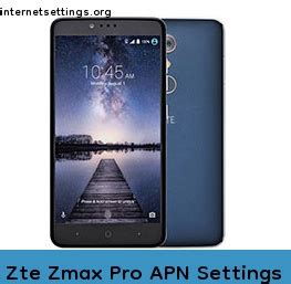 Zte Zmax Pro Apn Settings G G G Lte Volte Internet Setting