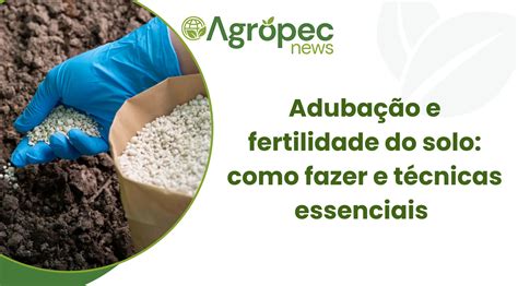 Aduba O E Fertilidade Do Solo Como Fazer E T Cnicas Essenciais