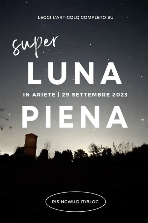 Super Luna Piena In Ariete Di Settembre 2023 Rising Wild