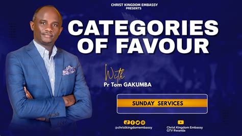 Sunday Nd Service Categories Of Favour With Pr Tom Gakumba