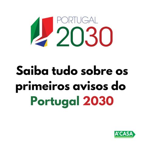 Saiba Tudo Sobre Os Primeiros Avisos Do Portugal 2030 A Casa