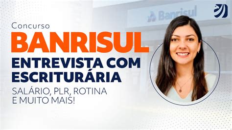 Concurso Banrisul escriturária conta detalhes sobre o cargo Direção