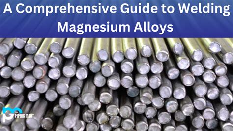 How To Welding Magnesium Alloys An Overview