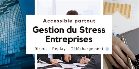 Gestion Du Stress Entreprise Apprivoiser Son Stress