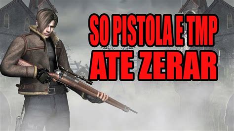 RESIDENT EVIL 4 SO PISTOLA E TMP NO Profissional ATE ZERAR YouTube