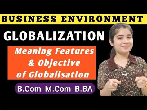 Meaning Features And Objectives Of Globalisation Globalization