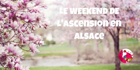 Id Es De Sorties Pour Le Week End De L Ascension Strasbourg Et En