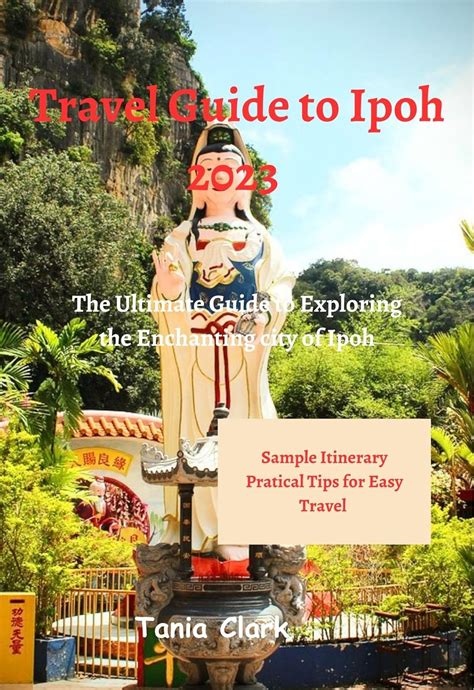 Amazon Travel Guide To Ipoh 2023 The Ultimate Guide To Exploring The