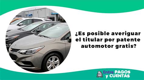 Averiguar El Titular Por Patente Automotor Gratis Es Posible