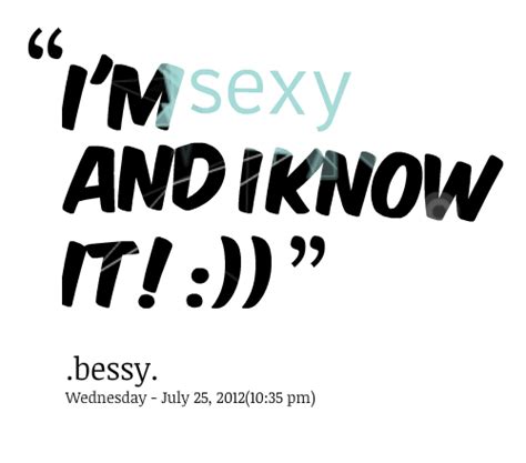 Sexy And I Know It Quotes Quotesgram