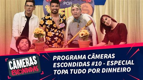 Programa C Meras Escondidas Especial Topa Tudo Por Dinheiro