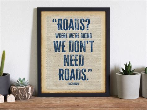 Roads Where Were Going We Dont Need Roads Poster Etsy