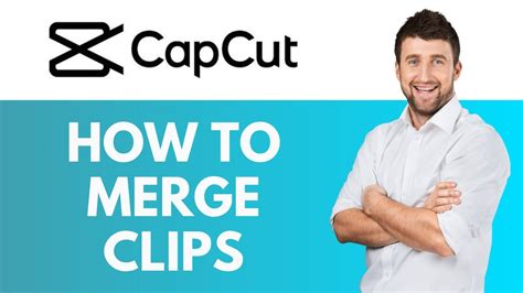 How To Merge Clips In Capcut Combine Multiple Clips Into One Video In