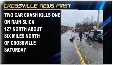 Two Car Crash Kills One Saturday On 127 North Crossville Crossville