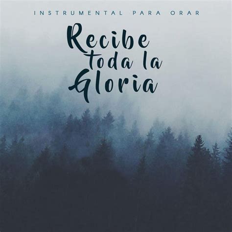 Recibe toda la Gloria Piano canción de Instrumental Para Orar Spotify