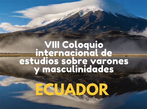 Ecuador Elegido Como Pa S Anfitri N Del Viii Coloquio Internacional De