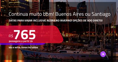 Continua Muito Bom Passagens Para BUENOS AIRES Ou SANTIAGO A Partir