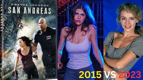 San Andreas Movie Cast Now And Then San Andreas Movie Cast Before And