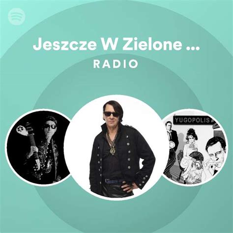 Jeszcze W Zielone Gramy Radio Playlist By Spotify Spotify