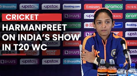 Women S T World Cup Harmanpreet Kaur On Indias Show In T Wc