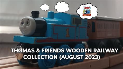 My Thomas And Friends Wooden Railway Collection August 2023 Youtube