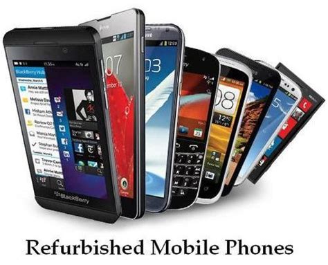 The Advantages Of Refurbished Mobile A Guide To Better Smartphone