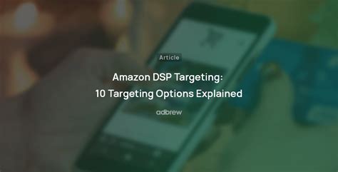 Amazon Dsp Targeting Targeting Options Explained Adbrew