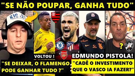 Se N O Poupar O Flamengo Ganha Tudo Em Disse Benja Edmundo