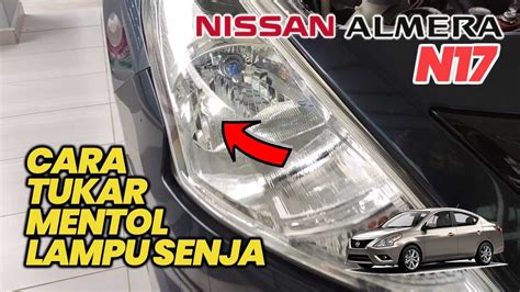 Cara Tukar Mentol Lampu Senja Lampu Kecil Nissan Almera N Model