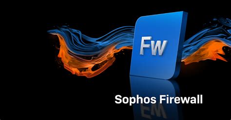 Best Practices For Securing Your Firewall Sophos News